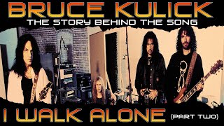 Bruce Kulick - I Walk Alone (Part Two) - Story Behind The Song