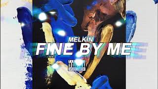 Melkin - Fine By Me (Audio)