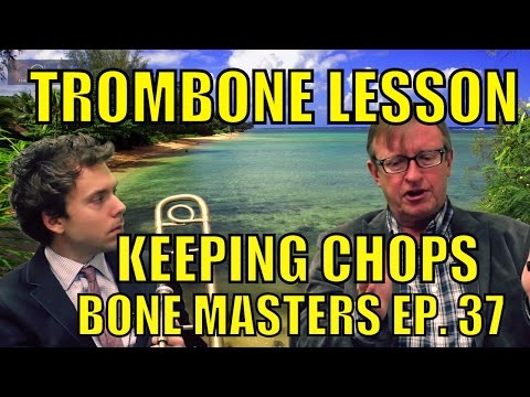 Trombone Lessons: Keeping Chops - Bone Masters: Ep. 37- Rich Bullock