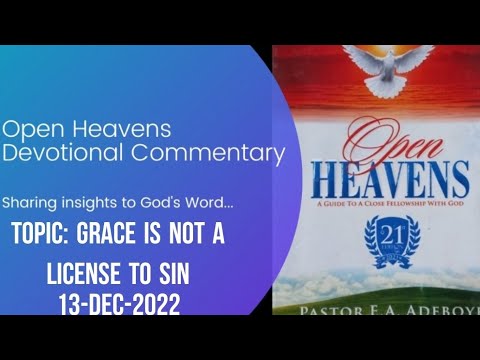 Open Heavens Devotional For Tuesday 13-12-2022 by Pastor E.A Adeboye (Grace Is Not A License to Sin)
