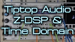 Video thumbnail for Tiptop Audio Z-DSP NS & Time Domain FX bundle by DivKid