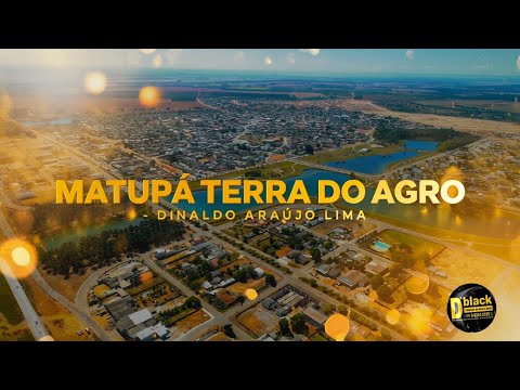 MÚSICA - MATUPÁ TERRA DO AGRO   DINALDO ARAUJO LIMA