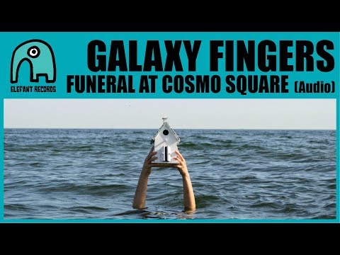 GALAXY FINGERS - Funeral At Cosmo Square [Audio]