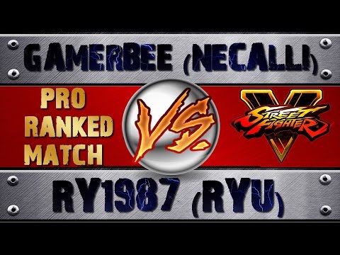 Street Fighter V  GAMERBEE (NECALLI) VS RY1987 (RYU) PRO RANKED MATCH - VER 1.01 HD