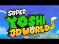 Super Yoshi 3D World The Full Game SUPERCUT
