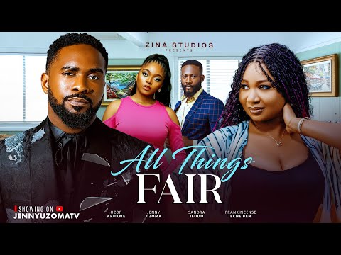 ALL THINGS FAIR (Official Trailer)— Uzor Arukwe | Latest Nigerian Nollywood Movie 2025 | Drama