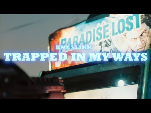 KNZ SLIKK - TRAPPED IN MY WAYS (OFFICIAL MUSIC VIDEO)