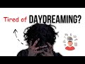 How To STOP Daydreaming From RUINING Your Focus And Progress