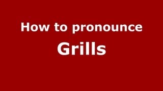 How to pronounce Grills