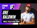 Building A Bulletproof Mindset Dre Baldwin Real Talk With Zuby 142