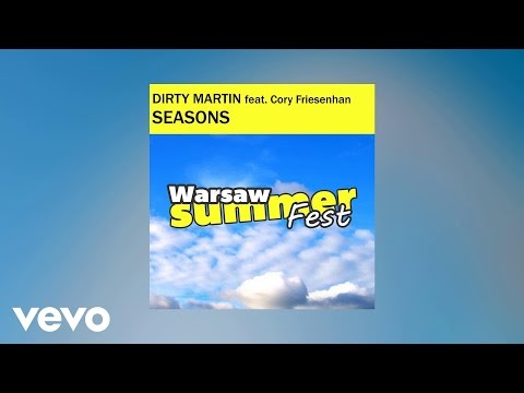 Dirty Martin - Seasons (Warsaw Summer Fest Anthem) (AUDIO) ft. Cory Friesenhan