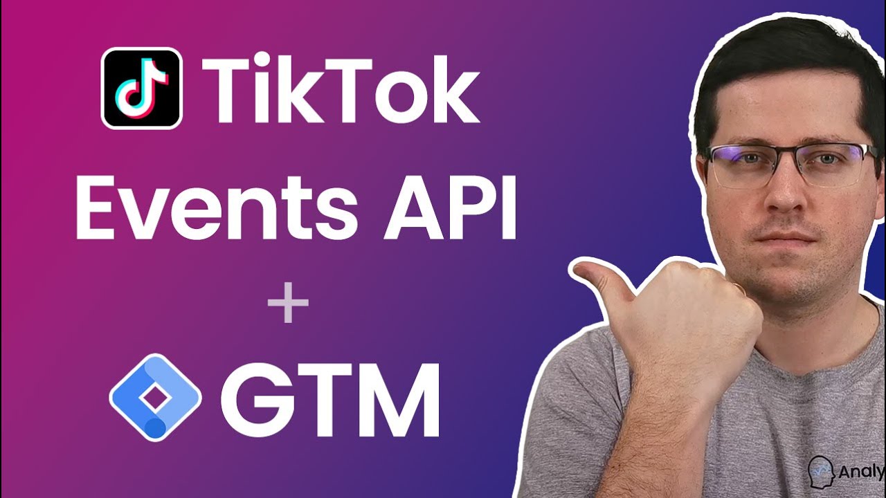 Tracking conversions with Tiktok Events API and GTM (2026) | Tiktok Conversions API