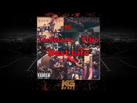 LuckyLeek x TDro - Best Life Prod.By OniiMadeThis] [New 2018]