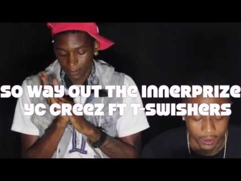 YC CREEZ Ft. T-Swishers -My Time To Eat
