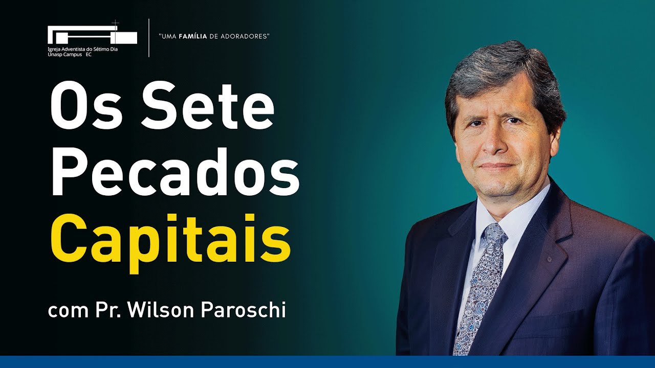 Os Sete Pecados Capitais - vaidade com Pr. Wilson Paroschi