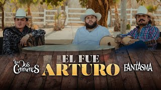 Los Dos Carnales, El Fantasma - El Fue Arturo (Video Musical)