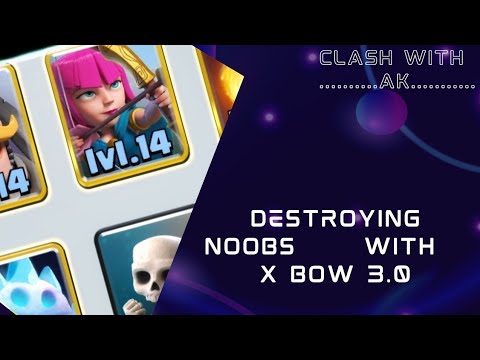 Destroying noobs with X bow 3.0 Clash Royale