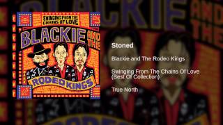 Blackie and The Rodeo Kings - Stoned