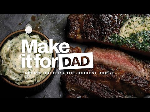 How to Make Truffle Butter and the Juiciest Ribeye