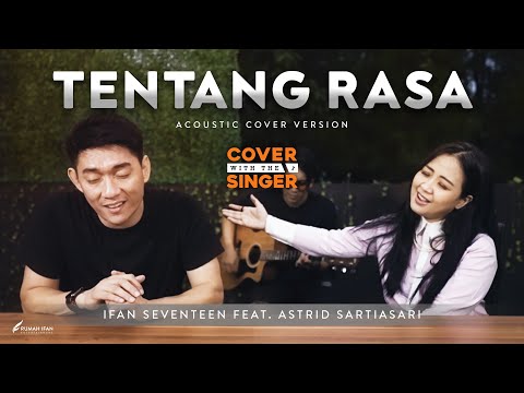 ASTRID FT IFAN SEVENTEEN  - TENTANG RASA | Cover with the Singer #18 (Acoustic version)