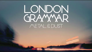 London Grammar - Metal & Dust (Audio)