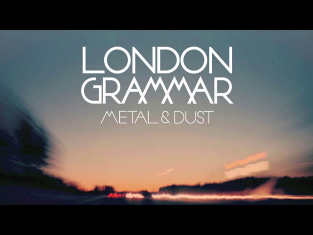 London Grammar - Metal & Dust (Instrumental)
