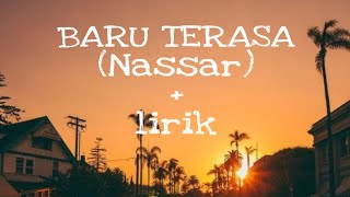 Download lagu Baru terasa lirik (Nassar) mp3 Download lagu Baru terasa lirik (Nassar) mp3