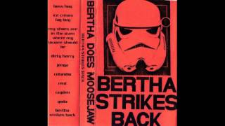 Bertha Does Moosejaw - Bertha Strikes Back