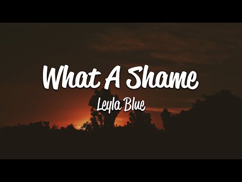 Leyla Blue - What a Shame (Lyrics)