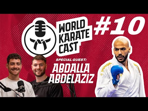 World Karate Cast: Episode 10 | Abdalla Abdelaziz