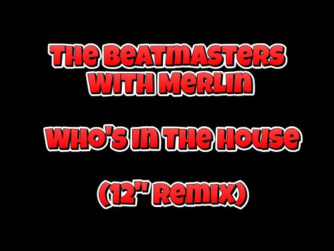 The Beatmasters With Merlin - Who's In The House (12" Remix)
