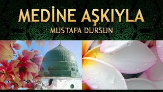 İlahi - Medine Aşkıyla Gözümde Yaşlar, Kalbimde Tarifsiz Büyük Acılar - Mustafa Dursun