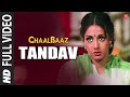 Tandav Full Video Song Chaalbaaz Laxmikant Pyarelal Sunny Deol Sridevi