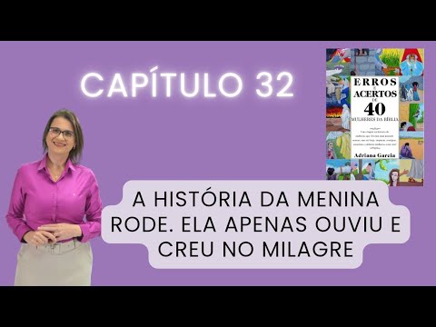 CONHEÇA A HISTÓRIA DA MENINA RODE - ELA APENAS OUVIU E CREU NO MILAGRE CAPÍTULO 32