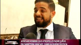 Apresan hombre que atropelló padre e hijo en carretera Sánchez, familia quiere justicia