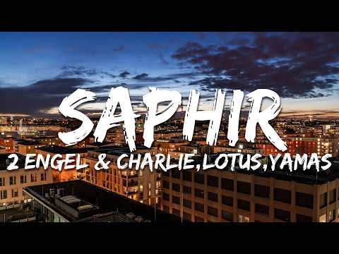 2 Engel & Charlie, Lotus, YAMAS - Saphir (Text/Lyrics)