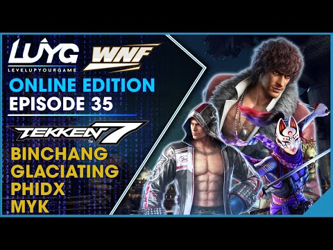 WNF x OC Online EP 35 Tekken 7 Top 8 (Glaciating, Binchang, PhiDX, MYK)