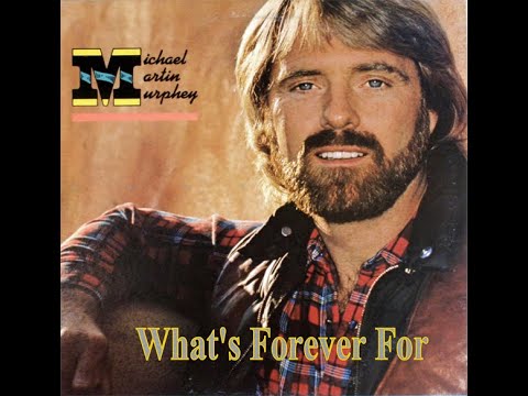 Michael Martin Murphy - What's Forever For (HD/Lyrics)