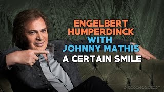 Engelbert Calling JOHNNY MATHIS A Certain Smile ENGELBERT HUMPERDINCK