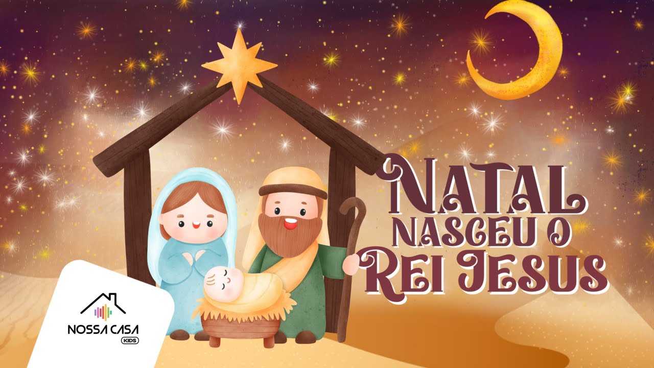 Natal, nasceu o Rei Jesus | Nossa Casa Kids