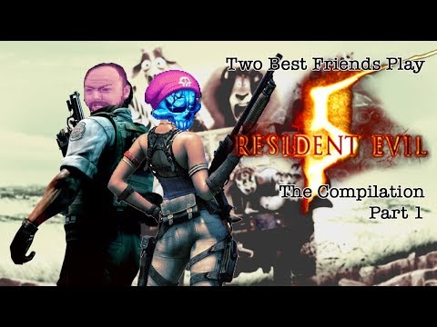 Two Best Friends Play Resident Evil 5 || The Compilation (1/2)