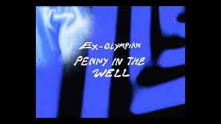 Ex-Olympian – “Penny In The Well” (feat. Sam Lawrence)