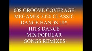 Download lagu 008 GROOVE COVERAGE MEGAMIX 2020 CLASSIC DANCE HANDS UP! HITS DANCE MIX POPULAR SONGS REMIXES mp3