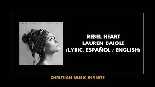 Rebel Heart - Lauren Daigle (Lyrics Español / English)