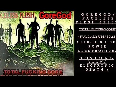 GoreGod/Faceless Flesh-Split-"Total Fucking Gore"(FullAlbum/2022/Harsh Noise/Grindcore/Doom)