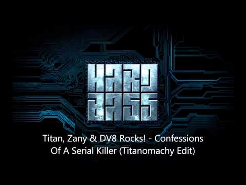 Titan, Zany & DV8 Rocks! - Confessions Of A Serial Killer (Titanomachy Edit)