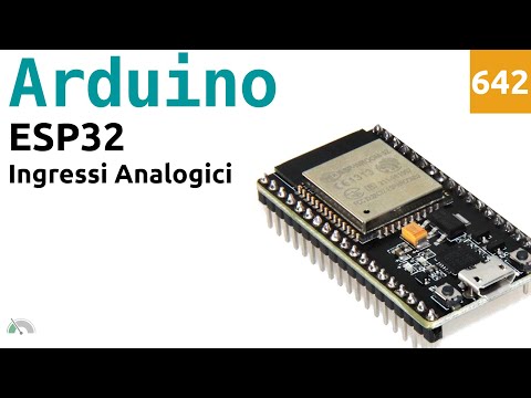 Usare gli ingressi analogici della scheda ESP-WROOM-32 (ESP32) con Arduino IDE - Video 642