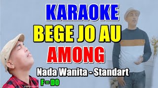 Download lagu KARAOKE  NADA WANITA STANDART/ BEGE JO AU AMONG,/CIPT : JEFFRY SITOMPUL /ANIS GEA mp3