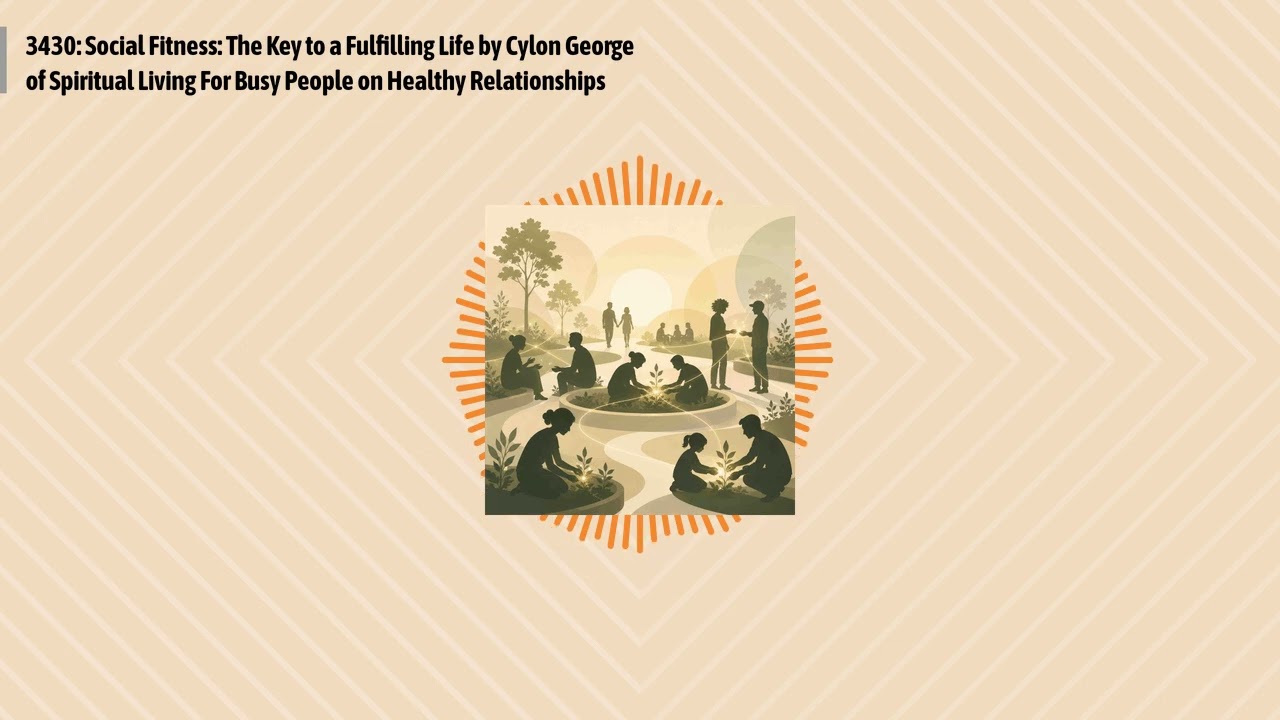 3430: Social Fitness: The Key to a Fulfilling Life by Cylon George of Spiritual Living For Busy...