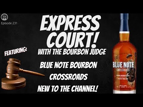 Episode 231: Express Court! Featuring - Blue Note CrossRoads Bourbon